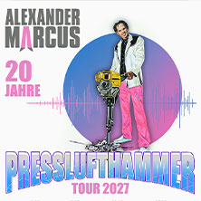 Alexander Marcus - 20 Jahre / Presslufthammer Tour 2027 18.02.2027 Pier 2