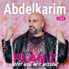 Abdelkarim - Plan Z - jetzt will er´s wissen! 07.11.2026 Rohrmeisterei Schwerte