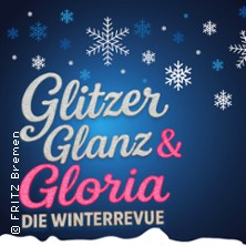GLITZER, GLANZ & GLORIA - Die FRITZ Winterrevue 13.12.2025 FRITZ Theater