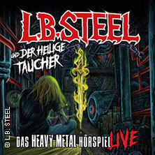 L.B. Steel und der heilige Taucher - Das Heavy Metal Hörspiel live Bremen