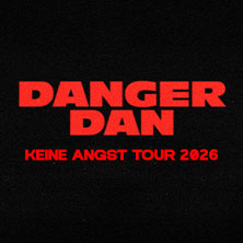 Danger Dan - Keine Angst Tour 2026 20.12.2026 Raiffeisen Halle im Gasometer