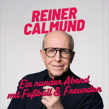 Reiner Calmund - Ein runder Abend mit Fußball & Freunden 17.05.2026 Die Glocke