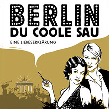 Berlin, Du coole Sau - Eine Liebeserklärung 06.10.2026 Metropol Theater Bremen