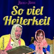 Moni&Manni - So viel Heiterkeit Leipzig