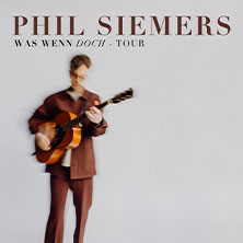 Phil Siemers - Was wenn doch - Tour 2026 29.05.2026 Music Hall