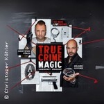 True Crime Magic Zauberkunst + Gänsehaut