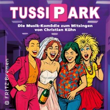 TUSSIPARK - Die Musik-Komödie zum Mitsingen von Christian Kühn 18.04.2026 FRITZ Theater