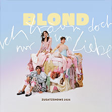 Blond - Ich träum doch nur von Liebe Tour 2026 26.04.2026 Modernes