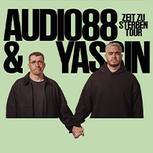Audio88 & Yassin - ZEIT ZU STERBEN TOUR 25.06.2026 Modernes