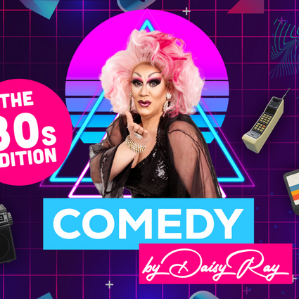 COMEDY by Daisy Ray - The 80´s Edition
