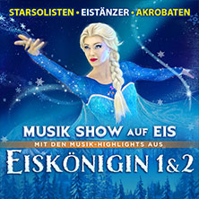 Eiskönigin 1&2 - Musik-Show auf Eis! - Die Show-Sensation auf Kunsteis! 06.01.2027 Metropol Theater Bremen