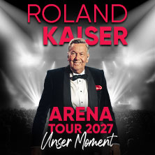 ROLAND KAISER - Unser Moment - ARENA TOUR 2027 01.04.2027 ÖVB-Arena